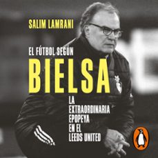 el futbol segun bielsa (audiolibro)-salim lamrani-9789877352955