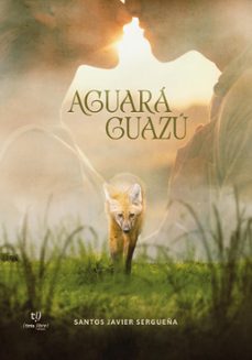 aguará guazú (ebook)-santos javier segueña-9789878249155