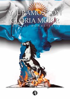 y juramos con gloria morir (ebook)-manuel monasterio-9789878736655