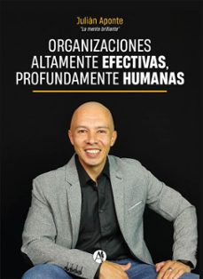organizaciones altamente efectivas, profundamente humanas (ebook)-julián aponte-9789878761855