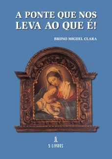 a ponte que nos leva ao que e!-bruno miguel clara-9789897827655