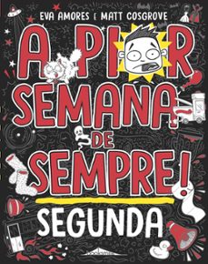 a pior semana de sempre: segunda (ebook)-eva amores-matt cosgrove-9789897874055
