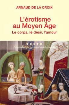 l'erotisme au moyen-age : le corps, le desir, l'amour (ebook)-arnaud de la croix-9791021027855