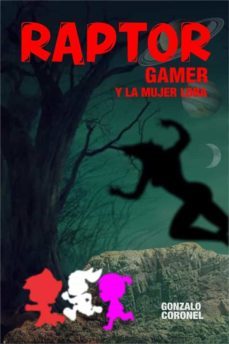 raptorgamer y la mujer loba (ebook)-gonzalo coronel-9791221329155