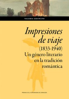 impresiones de viaje (1833-1940). un género literario en la tradición romántica-valeria grancini-9791370140755