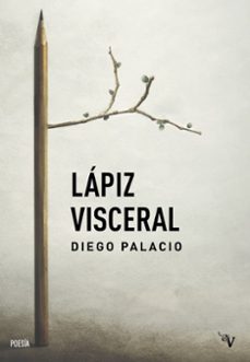 lapiz visceral-diego palacio bastidas-9791387538255
