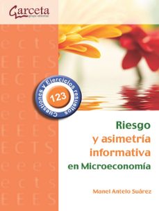 riesgo y asimetría informativa en microeconomía-manel antelo suarez-9791387803155