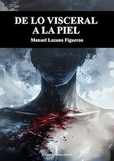 de lo visceral a la piel-manuel lozano figueroa-9791387806255