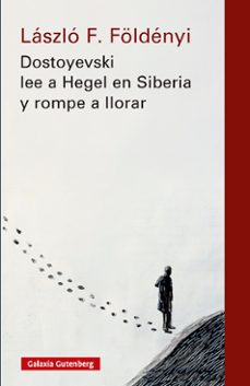 dostoyevski lee a hegel en siberia y rompe a llorar- nova ed.-laszlo f. foldenyi-9791388019555