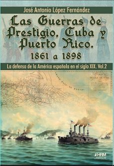 las guerras de prestigio, cuba y puerto rico-jose antonio lopez fernandez-9791399006155