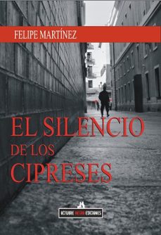 el silencio de los cipreses-felipe martinez-9791399103755