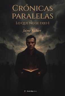 cronicas paralelas. lo que no se dijo i-jaime richart-9796841407955