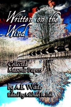 written on the wind: collected masonic papers (ebook)-a.e. waite-9798215338155