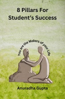 8 pillars for student's success (ebook)-anuradha gupta-9798224097555