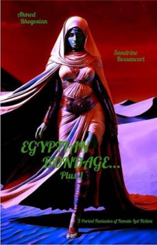 egyptian bondage... plus-1 (ebook)-ahmed bhogosian-sandrine bessancort-9798231203055