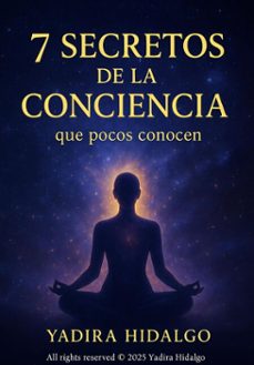 7 secretos de la conciencia que pocos conocen (ebook)-yadira hidalgo-9798231865055