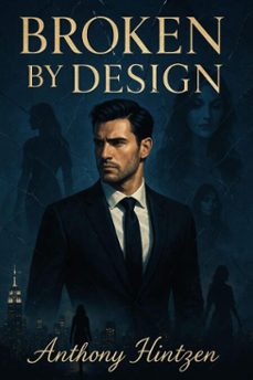 broken by design (ebook)-anthony hintzen-9798231923755