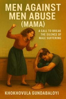 men against men abuse (mama) : a call to break the silence of male suffering (ebook)-khokhovula gundabaloyi-9798232256555