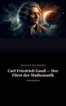 carl friedrich gauss  der furst der mathematik (ebook)-9798232630355