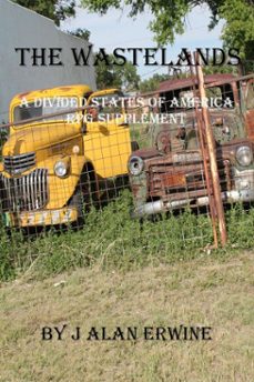 the wastelands: a divided states of america rpg supplement (ebook)-j alan erwine-9798232941055