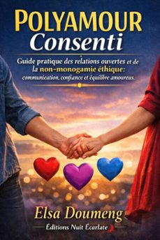 polyamour : comprendre les relations ouvertes - guide pratique de la non-monogamie ethique, de la communication et de la gestion de la jalousie (ebook)-elsa doumeng-9798233651755