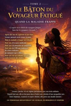 le baton du voyageur fatigue-qaund la maladie frappe (ebook)-leonce jatche-9798233962455