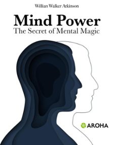 mind power: the secret of mental magic (ebook)-william walker atkinson-9798312322255