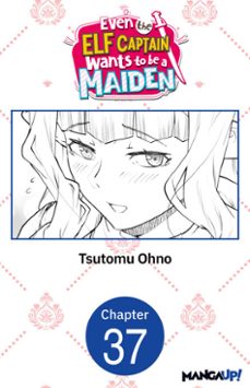 even the elf captain wants to be a maiden @037 (ebook)-tsutomu ohno-9798893715255