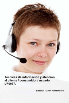 técnicas de información y atención al cliente, consumidor, usuario. uf0037. (ebook)-cdlap00009255