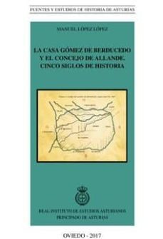 la casa gomez de berducedo y el concejo de allande. cinco siglos de historia-manuel lopez lopez-mkt0004560855