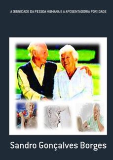 a dignidade da pessoa humana e a aposentadoria por idade (ebook)-sandro gonçalves borges-3410000427665