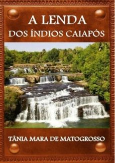 a lenda dos indios caiapos (ebook)-tânia mara de matogrosso-3410003105065