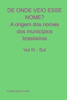 de onde veio esse nome? a origem dos nomes dos municipios brasileiros (ebook)-ivonilton alves fontan-3410004374965