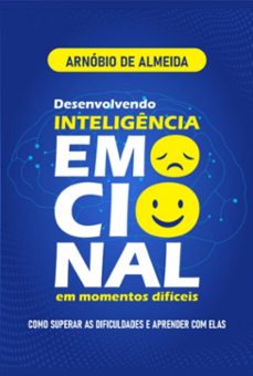 desenvolvendo inteligencia emocional em momentos dificeis. (ebook)-arnóbio de almeida-3410006069265