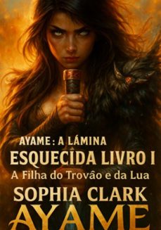 ayame : a lamina esquecida (ebook)-fabio fernando, fábio arruda, neuda guerreiro, sophie clark, sophia clark-3410008944065