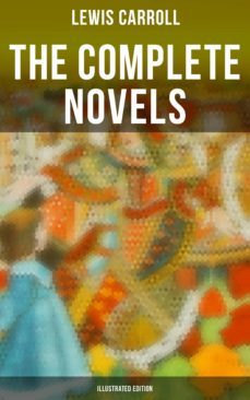 the complete novels (illustrated edition) (ebook)-lewis carroll-4057664559265