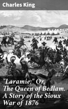 "laramie;" or, the queen of bedlam. a story of the sioux war of 1876 (ebook)-4057664565365