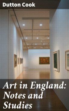 art in england: notes and studies (ebook)-dutton cook-4057664584465