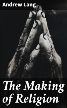 the making of religion (ebook)-andrew lang-4057664586865