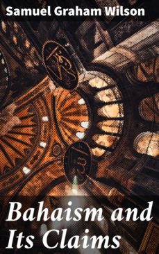 bahaism and its claims (ebook)-samuel graham wilson-4057664595065