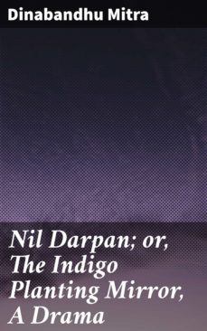 nil darpan; or, the indigo planting mirror, a drama (ebook)-dinabandhu mitra-4057664633965