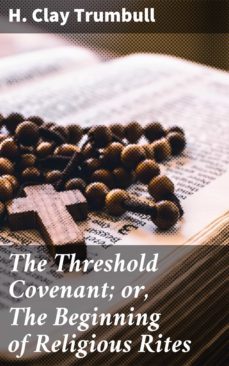 the threshold covenant; or, the beginning of religious rites (ebook)-h. clay trumbull-4057664634665