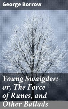 young swaigder; or, the force of runes, and other ballads (ebook)-george borrow-4064066175665