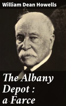 the albany depot : a farce (ebook)-william dean howells-4064066197865