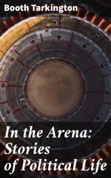 in the arena: stories of political life (ebook)-4064066229665