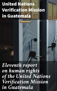 eleventh report on human rights of the united nations verification mission in guatemala (ebook)-united nations verification mission in guatemala-4064066467265