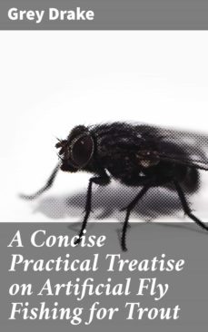 a concise practical treatise on artificial fly fishing for trout (ebook)-grey drake-4066338108265