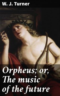 orpheus; or, the music of the future (ebook)-w. j. turner-4066339531765