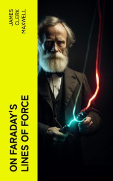 on faraday's lines of force (ebook)-james clerk maxwell-4066339567665