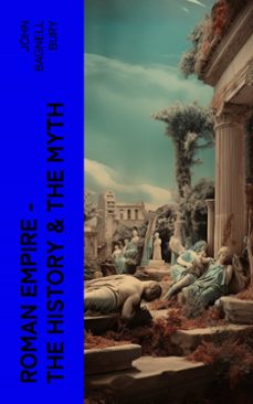 roman empire - the history &amp; the myth (ebook)-john bagnell bury-4066339573765